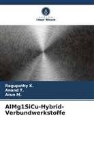 Ragupathy K, Ragupathy K., Arun M, Arun M., Anand T, Anand T. - AlMg1SiCu-Hybrid-Verbundwerkstoffe