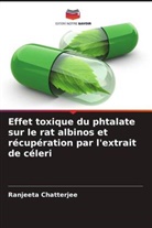 Ranjeeta Chatterjee - Effet toxique du phtalate sur le rat albinos et récupération par l'extrait de céleri