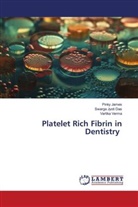 Swarga Jyoti Das, Pinky James, Vartika Verma - Platelet Rich Fibrin in Dentistry