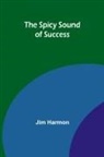 Jim Harmon - The Spicy Sound of Success