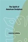 Adeline Adams - The spirit of American sculpture