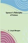 C. Lloyd Morgan - Spencer's Philosophy of Science