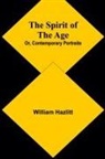 William Hazlitt - The Spirit of the Age; Or, Contemporary Portraits