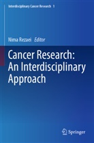 Nima Rezaei - Cancer Research: An Interdisciplinary Approach
