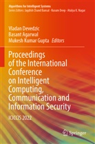 Basant Agarwal, Vladan Devedzic, Mukesh Kumar Gupta, Mukesh Kumar Gupta - Proceedings of the International Conference on Intelligent Computing, Communication and Information Security