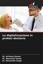 Dr. Manmeet Gulati, Manmeet Gulati, Archana Queen, Dr. Archana Queen, Dr. Manmohit Singh, Manmohit Singh - La digitalizzazione in protesi dentaria