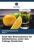 Vasantharamanan M, Vasantharamanan M., RAJA S, Raja S. - Grad des Bewusstseins für Alkoholismus unter den College-Studenten