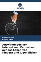 Arjet Pervizi, Fatjon Taipi - Auswirkungen von Internet und Fernsehen auf das Leben von Kindern und Jugendlichen