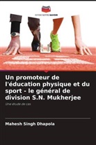 Mahesh Singh Dhapola - Un promoteur de l'éducation physique et du sport - le général de division S.N. Mukherjee