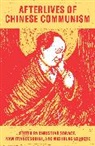 Ivan Franceschini, Loubere, Christian P. Sorace, Ivan Franceschini, Nicholas Loubere, Loubere Nicholas... - Afterlives of Chinese Communism