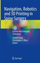 Sumeet Garg, J Kleck, Christopher J. Kleck - Navigation, Robotics and 3D Printing in Spine Surgery