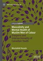 Mustahid Husain - Masculinity and Mental Health of Muslim Men of Colour