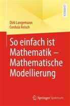 Dirk Langemann, Cordula Reisch - So einfach ist Mathematik - Mathematische Modellierung