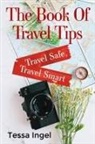 Tessa Ingel - The Book Of Travel Tips - Travel Safe, Travel Smart