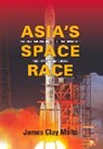 James Clay Moltz - Asia's Space Race