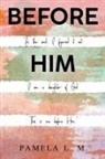 Pamela L. M., Pamela L.M - Before Him
