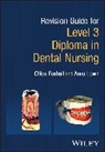 Chloe Foxhall, Chloe Lown Foxhall, Anna Lown - Revision Guide for Level 3 Diploma in Dental Nursing