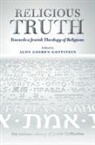Alon (Rabbi Dr Alon Goshen-Gotts Goshen-Gottstein, Alon Goshen-Gottstein, Alon (Rabbi Dr Alon Goshen-Gottstein is the founder and director of the Elijah Interfaith Institute) Goshen-Gottstein - Religious Truth