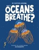 Eliza Jeffery, Eliza Jeffrey, Daniel Limon - How Do Oceans Help Us Breathe?