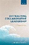 Barbara Simpson, Prof Barbara (Professor in Leadership and Simpson, Prof Barbara (Professor in Leadership and Organisation Dynamics Simpson - Diffracting Collaborative Leadership