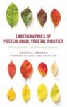 Abhisek Ghosal - Cartographies of Postcolonial Vegetal Politics