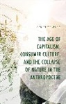 Jack Thornburg - Age of Capitalism, Consumer Culture, and the Collapse of Nature in