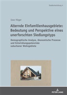 Höger Uwe, Harald Kegler - Alternde Einfamilienhausgebiete: Bedeutung und Perspektive eines unerforschten Siedlungstyps