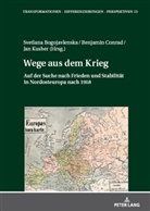 Svetlana Bogojavlenska, Benjamin Conrad, Jan Kusber - Wege aus dem Krieg