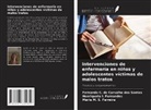 Fernanda C. de Carvalho dos Santos, Henriqueta I. Fernandes, Maria M. S. Ferreira - Intervenciones de enfermería en niños y adolescentes víctimas de malos tratos