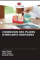 Birood Patel, Jinal Patel, Vilas Patel - CONNEXION DES PILIERS D'IMPLANTS DENTAIRES