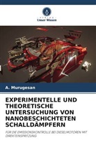 A Murugesan, A. Murugesan - EXPERIMENTELLE UND THEORETISCHE UNTERSUCHUNG VON NANOBESCHICHTETEN SCHALLDÄMPFERN