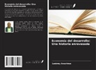 Lasbrey Anochiwa - Economía del desarrollo: Una historia enrevesada