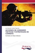 Joel Alexander Cardozo Fagúndez - ACCIONES DE COMANDO TÁCTICAS Y ESTRATEGIAS DE COMBATE