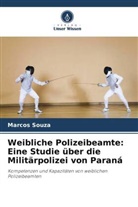 Marcos Souza - Weibliche Polizeibeamte: Eine Studie über die Militärpolizei von Paraná