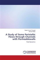 Ramesh Babu, Rajesh Kumar Ponugoti - A Study of Some Peristaltic Flows through Channels with Permeablewalls