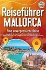 Travel World - REISEFÜHRER MALLORCA - Eine unvergessliche Reise: Erkunden Sie alle Traumorte und Sehenswürdigkeiten und erleben Sie Kulinarisches, Action, Spaß, Entspannung uvm. (inkl. interaktivem Kartenkonzept)