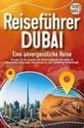 Travel World - REISEFÜHRER DUBAI - Eine unvergessliche Reise: Erkunden Sie alle Traumorte und Sehenswürdigkeiten und erleben Sie Kulinarisches, Action, Spaß, Entspannung uvm. (inkl. interaktivem Kartenkonzept)