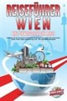 Travel World - REISEFÜHRER WIEN - Eine unvergessliche Reise: Erkunden Sie alle Traumorte und Sehenswürdigkeiten und erleben Sie kulinarisches Essen, Action, Spaß, Entspannung, uvm. - Der praxisnahe Reiseguide