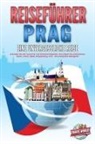 Travel World - REISEFÜHRER PRAG - Eine unvergessliche Reise: Erkunden Sie alle Traumorte und Sehenswürdigkeiten und erleben Sie kulinarisches Essen, Action, Spaß, Entspannung, uvm. - Der praxisnahe Reiseguide