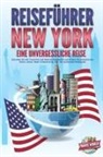 Travel World - REISEFÜHRER NEW YORK - Eine unvergessliche Reise: Erkunden Sie alle Traumorte und Sehenswürdigkeiten und erleben Sie kulinarisches Essen, Action, Spaß, Entspannung, uvm. - Der praxisnahe Reiseguide