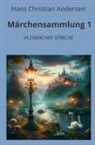 Hans  Christian Andersen, André Graf - Märchensammlung 1: In Einfacher Sprache