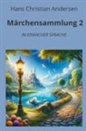 Hans  Christian Andersen, André Graf - Märchensammlung 2: In Einfacher Sprache
