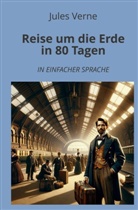 Jules Verne, André Graf - Reise um die Erde in 80 Tagen: In Einfacher Sprache