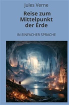 Jules Verne, André Graf - Reise zum Mittelpunkt der Erde: In Einfacher Sprache