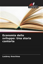 Lasbrey Anochiwa - Economia dello sviluppo: Una storia contorta