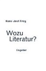 Hans-Jost Frey - Wozu Literatur?