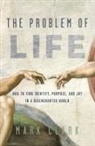 Mark Clark - The Problem of Life