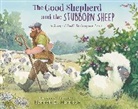Hannah E. Harrison - The Good Shepherd and the Stubborn Sheep