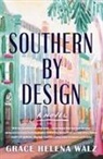 Grace Helena Walz - Southern By Design