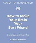 Rachel Barr, Rachelle Summers - How to Make Your Brain Your Best Friend